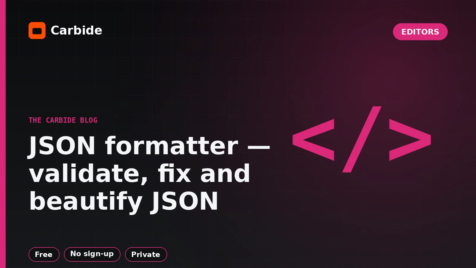 JSON formatter — validate, fix and beautify JSON — Carbide blog illustration, Editors